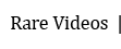 Rare Videos
